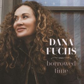 DANA FUCHS - Borrowed Time