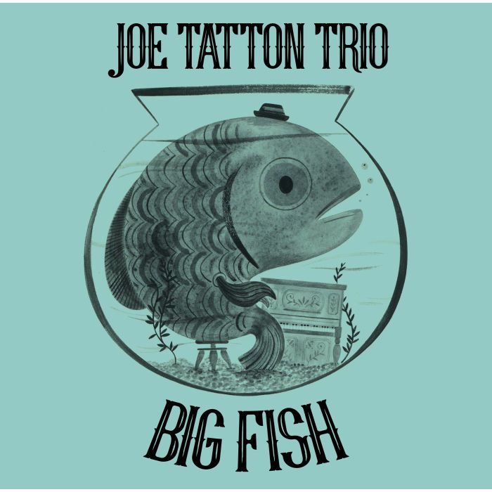 JOE TATTON TRIO - Big Fish