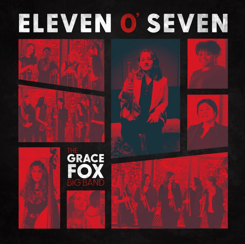 THE GRACE FOX BIG BAND - Eleven O' Seven