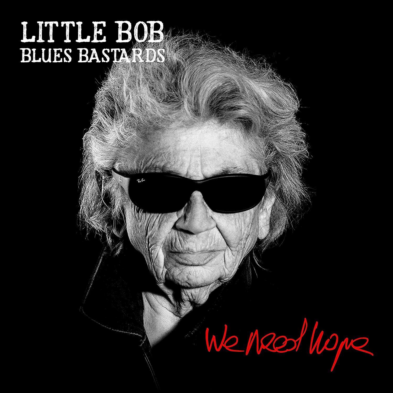 LITTLE BOB BLUES BASTARDS - We Need Hope