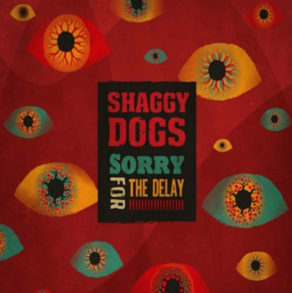 SHAGGY DOGS - Sorry For The Delay