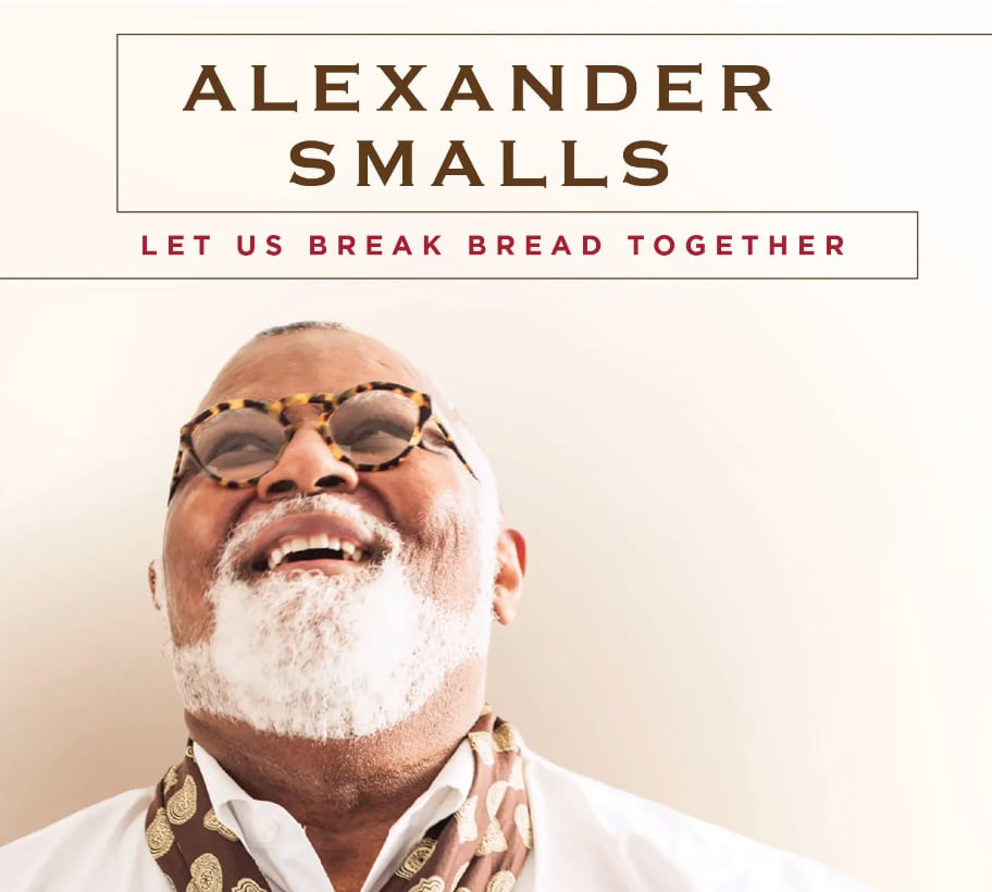 ALEXANDER SMALLS - Let Us Break Bread Together