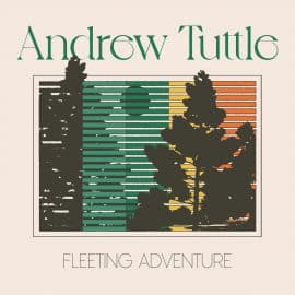 ANDREW TUTTLE - Fleeting Adventure