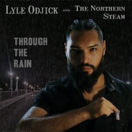 LYLE ODJICK & THE NORTHERN STEAM - Through The Rain
