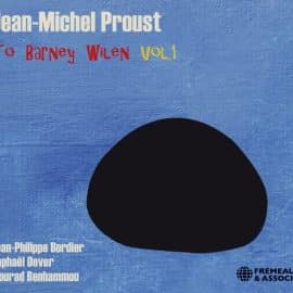 JEAN-MICHEL PROUST - to Barney Wilen VOL.1