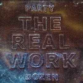 PARTY DOZEN - The Real Work