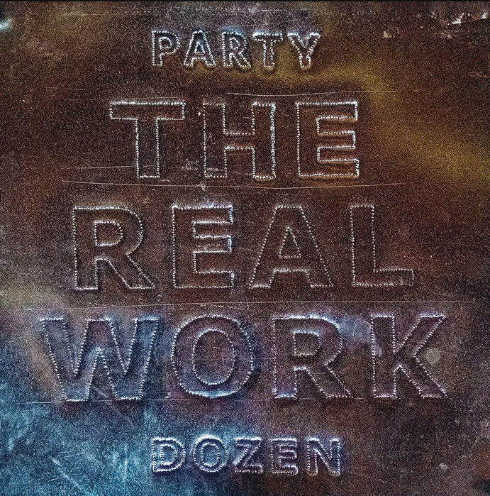 PARTY DOZEN - The Real Work