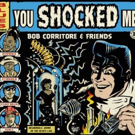 BOB CORRITORE & FRIENDS - You Shocked Me