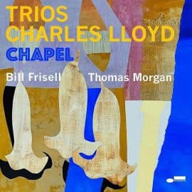 CHARLES LLOYD – TRIOS - Chapel