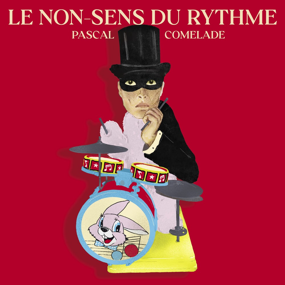 PASCAL COMELADE - Le Non-Sens Du Rythme