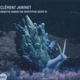 Clément JANINET - O.U.R.S. - Ornette Under The Repetitive Skies III