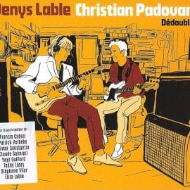 DENYS LABLE & CHRISTIAN PADOVAN - Dédoublé