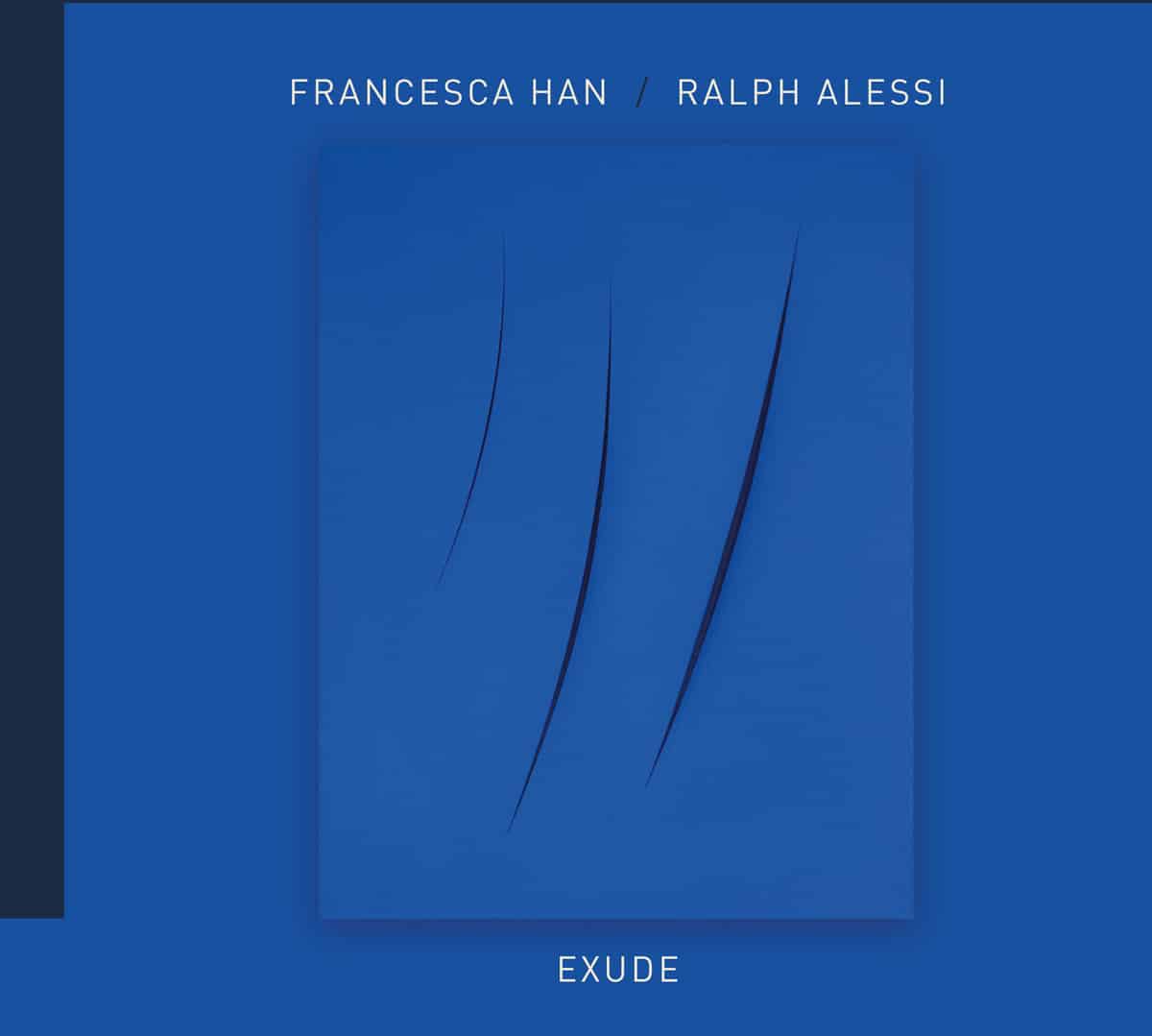 FRANCESCA HAN / RALPH ALESSI - Exude
