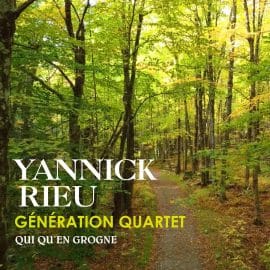 YANNICK RIEU / GENERATION QUARTET - Qui qu'en grogne