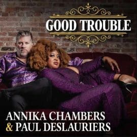 ANNIKA CHAMBERS & PAUL DESLAURIERS - Good Trouble