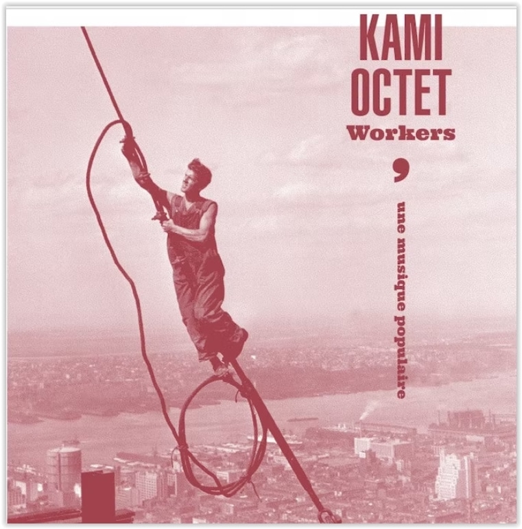 KAMI OCTET - Workers (une musique populaire)