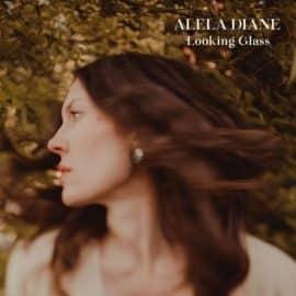 ALELA DIANE - Looking Glass