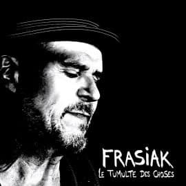 FRASIAK - Le Tumulte Des Choses