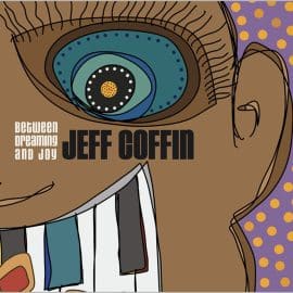 JEFF COFFIN - Between Dreaming And Joy