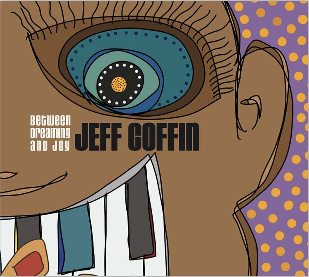 JEFF COFFIN - Between Dreaming And Joy