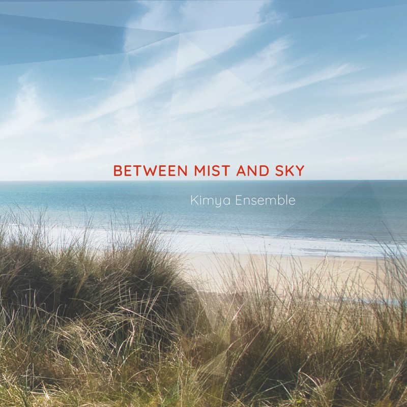 KIMYA ENSEMBLE - Between Mist and Sky