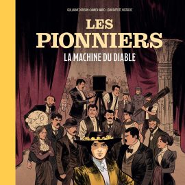 LES PIONNIERS, T.01 - LA MACHINE DU DIABLE