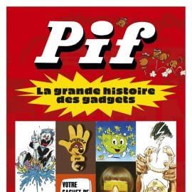 P’TIT POP N°6 - PIF, LA GRANDE HISTOIRE DES GADGETS