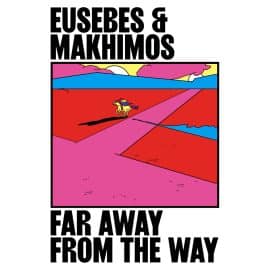 EUSEBES & MAKHIMOS - Far Away From The Way