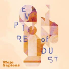 MOJO SAPIENS - Empire Of Dust