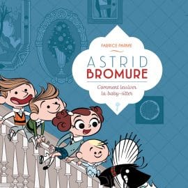 ASTRID BROMURE, TOME 7: COMMENT LESSIVER LA BABY-SITTER