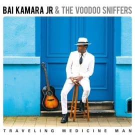 BAI KAMARA JR & THE VOODOO SNIFFERS - Traveling Medicine Man