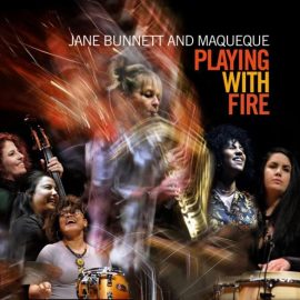 Jane Bunnett and Maqueque - Playing with Fire