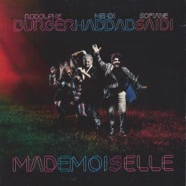 RODOLPHE BURGER/ MEHDI HADDAB/ SOFIANE SAIDI - Mademoiselle
