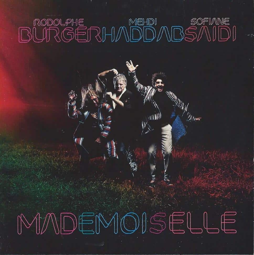 RODOLPHE BURGER/ MEHDI HADDAB/ SOFIANE SAIDI - Mademoiselle