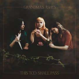 GRANDMA'S ASHES - This Too Shall Pass