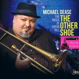 Michael Dease – The Over Shoe: The Music of Gregg Hill :