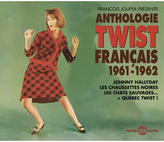 ANTHOLOGIE TWIST FRANÇAIS - 1961 – 1962 :