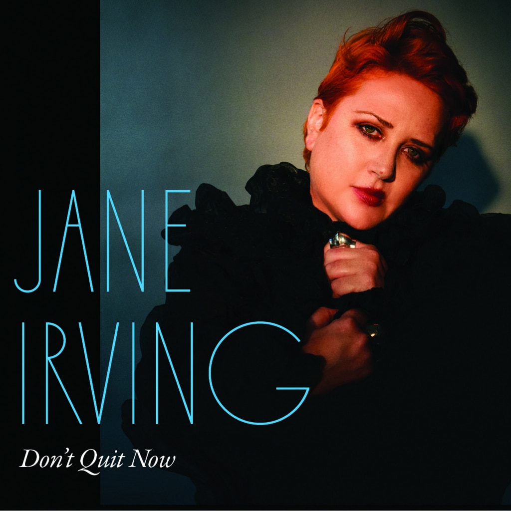 Jane Irving – Don’t Quit Now :