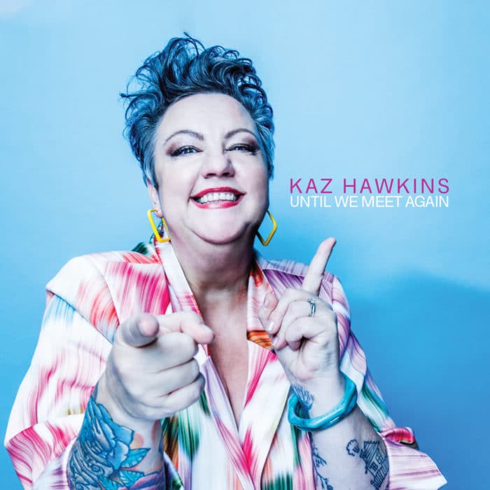 KAZ HAWKINS - Until We Meet Again