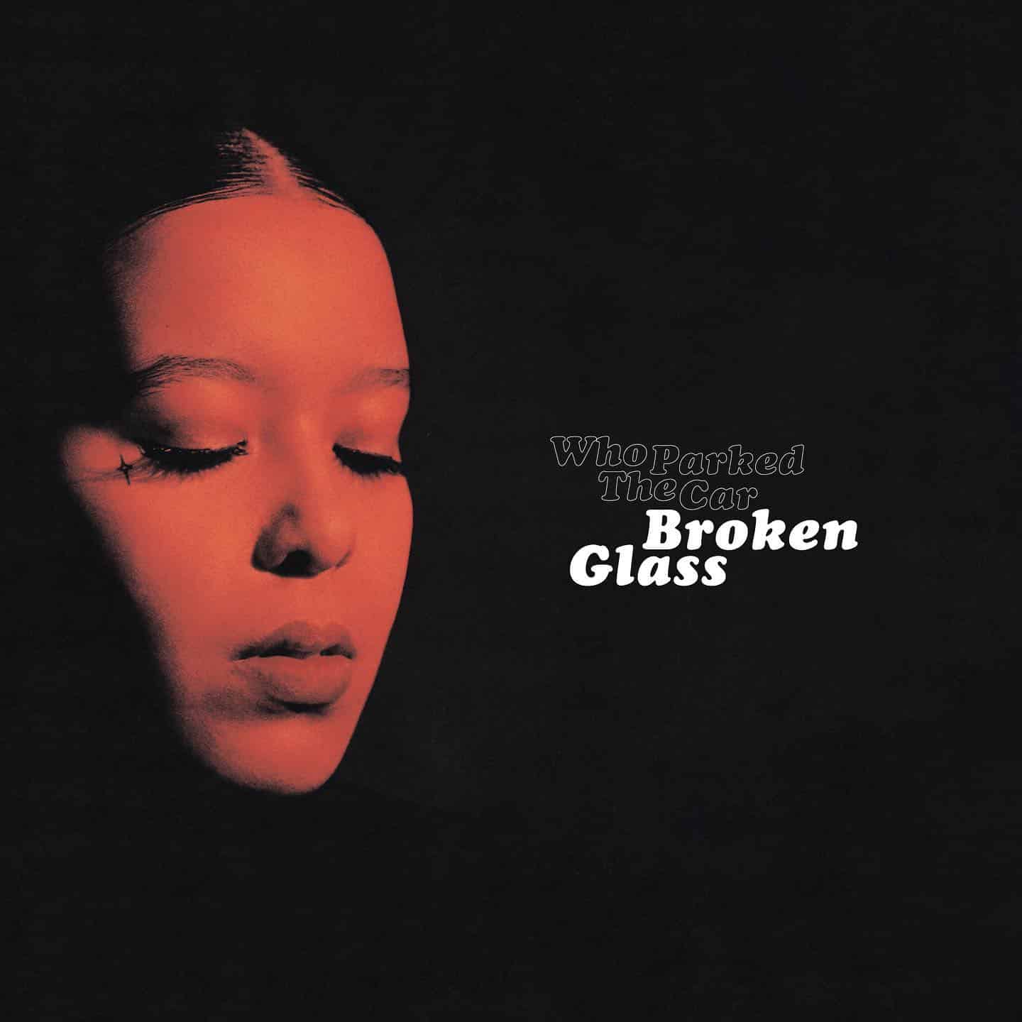 WHO PARKED THE CAR - Broken Glass