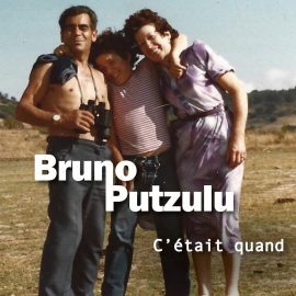 BRUNO PUTZULU - C’ETAIT QUAND