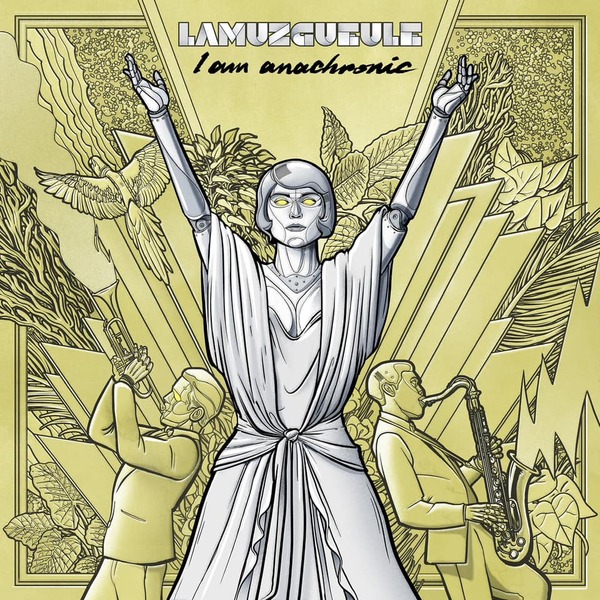 Lamuzgueule: nouvel album, "I Am Anachronic"