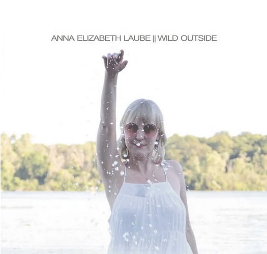ANNA ELIZABETH LAUBE - Wild Outside