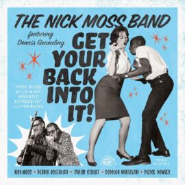 THE NICK MOSS BAND feat. DENNIS GRUENLING - Get Your Back Into It!