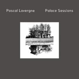 PASCAL LOVERGNE - Palace Sessions