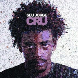 SEU JORGE - Cru