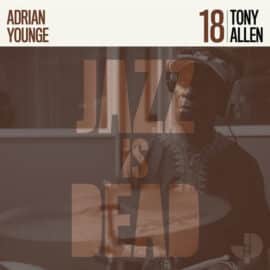 TONY ALLEN - ADRIAN YOUNGE - Jazz is Dead 18