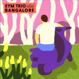 EYM Trio & Varijashree Venugopal: nouvel album "Bangalore"