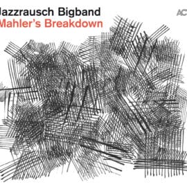 Jazzrausch Big Band - Malher’s Break Down