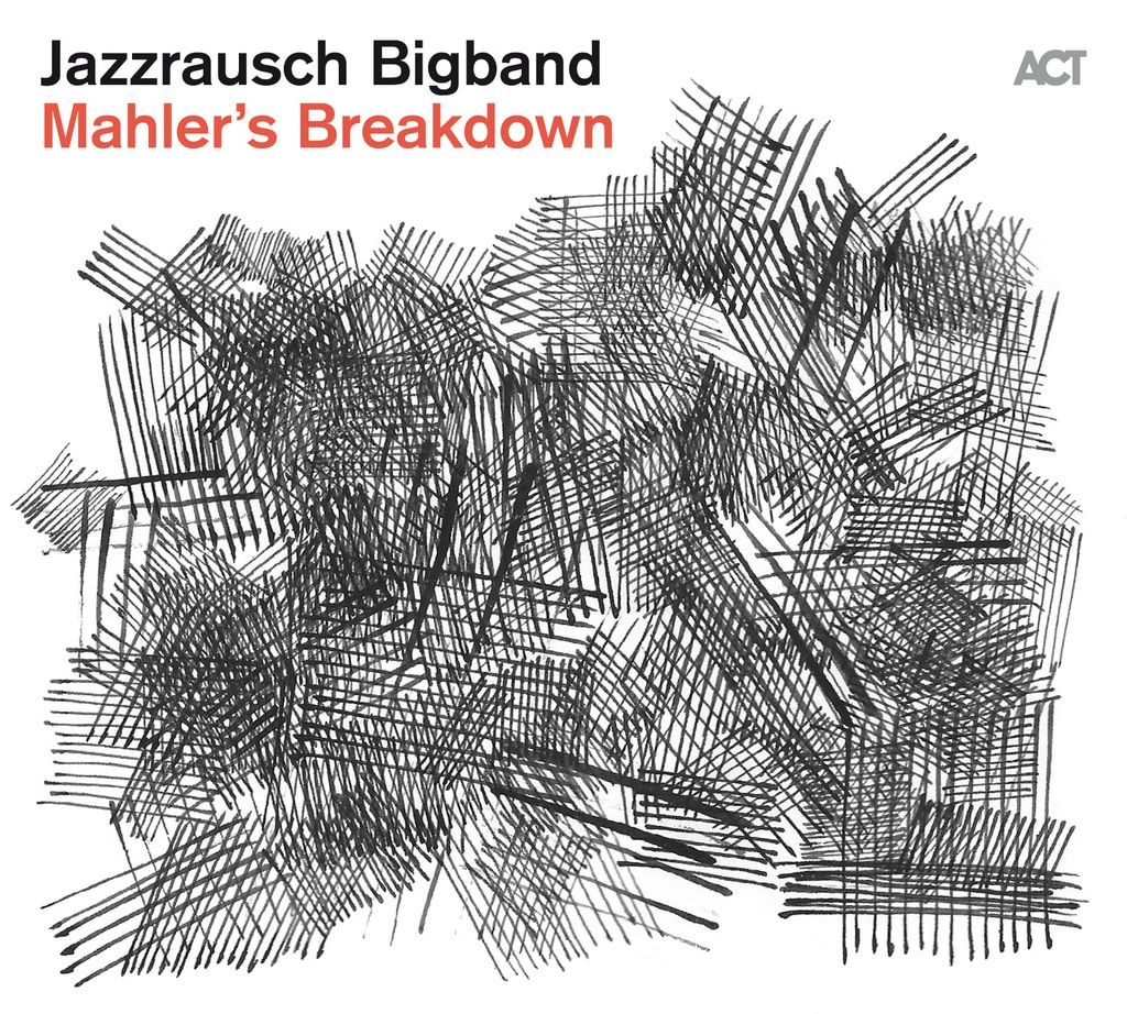 Jazzrausch Big Band - Malher’s Break Down